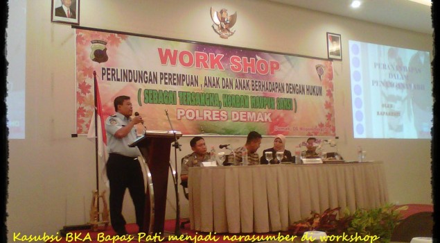 BAPAS PATI NARASUMBER WORKSHOP PERLINDUNGAN PEREMPUAN, ANAK DAN ABH