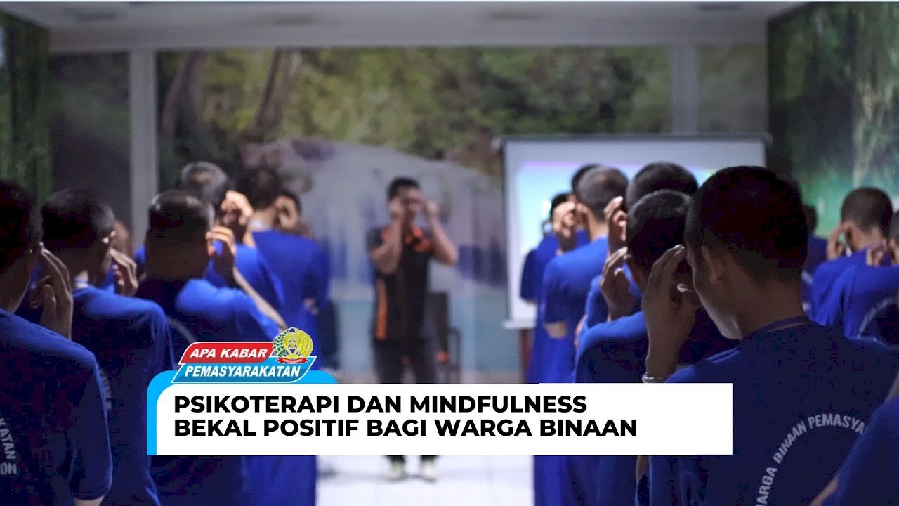 PSIKOTERAPI DAN MINDFULNESS, BEKAL POSITIF BAGI WARGA BINAAN