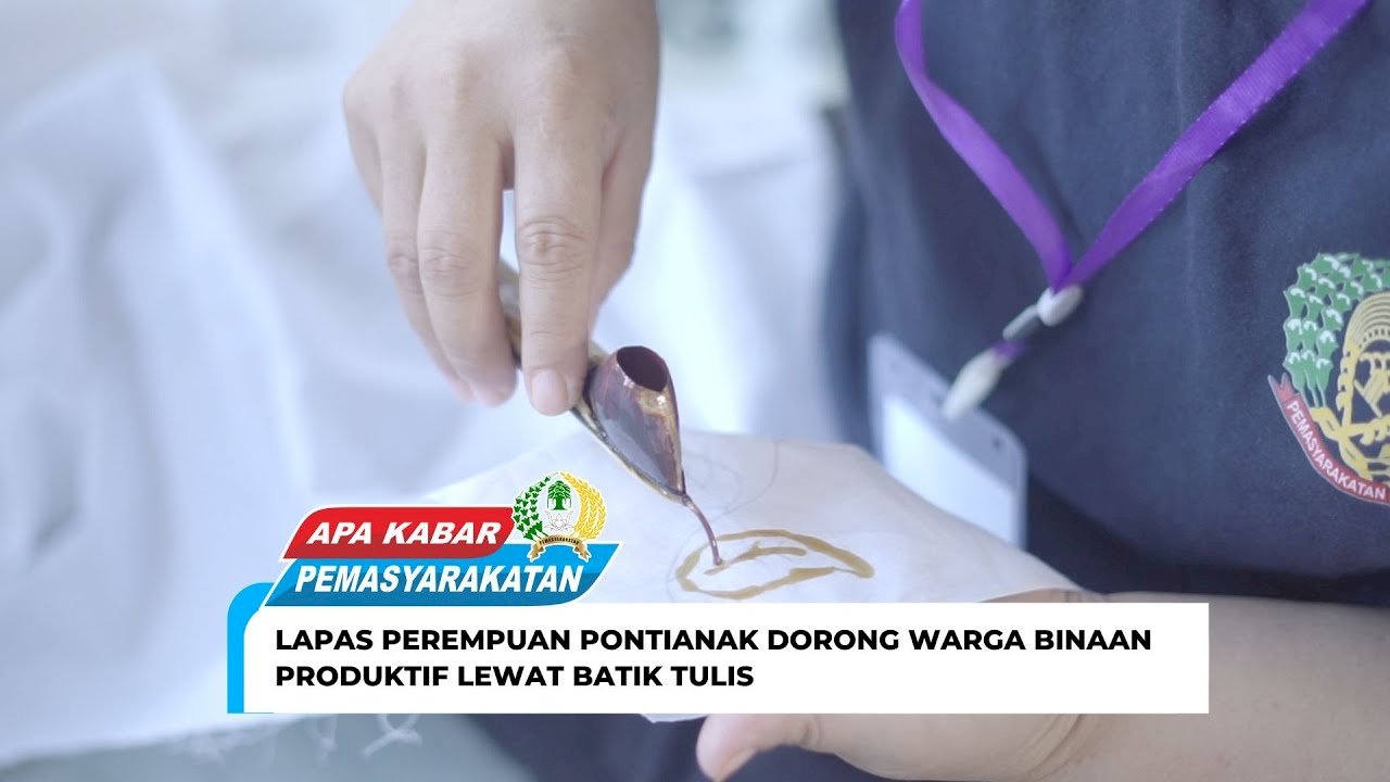 LAPAS PEREMPUAN PONTIANAK DORONG WARGA BINAAN PRODUKTIF LEWAT BATIK TULIS