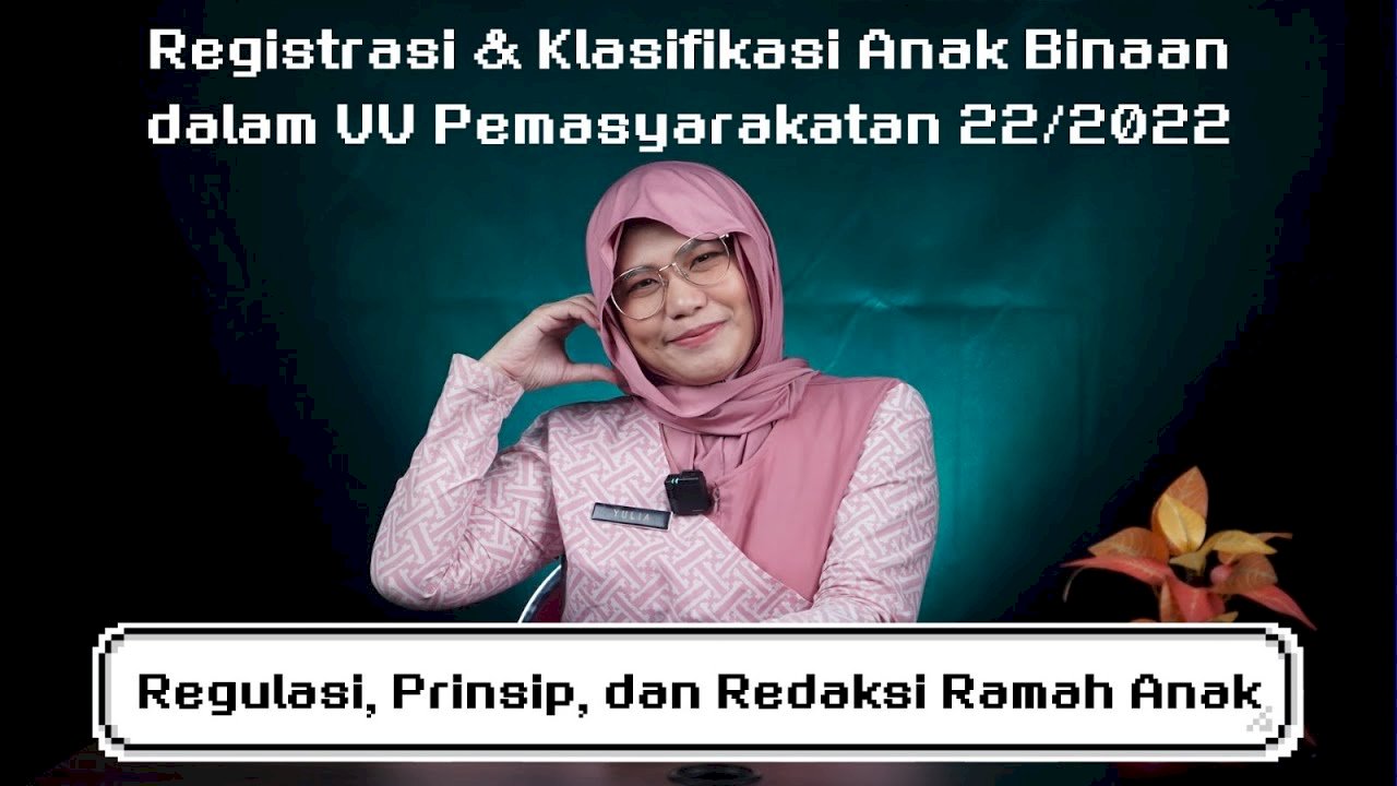 Bagaimana Anak Binaan Diproses di LPKA? | Registrasi, Klasifikasi & UU Pemasyarakatan 22/2022