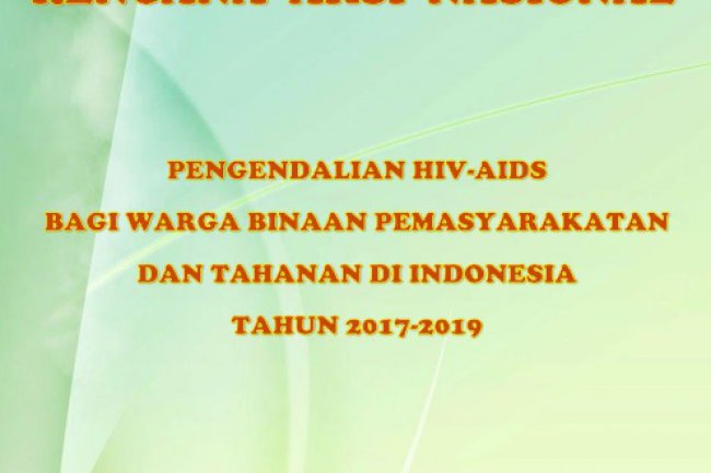 Rencana Aksi Nasional (RAN) Pengendalian HIV-AIDS bagi Warga Binaan Pemasyarakatan dan Tahanan di Indonesia Tahun 2017-2019