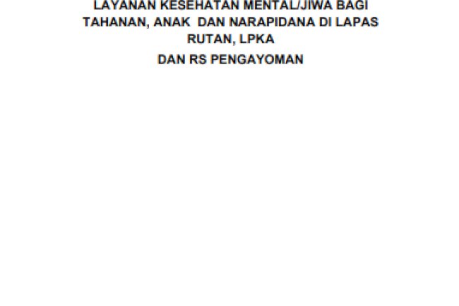 Petunjuk Pelaksanaan Layanan Kesehatan Mental/Jiwa Bagi Tahanan, Anak dan Narapidana di Lapas, Rutan, LPKA, dan RS Pengayoman