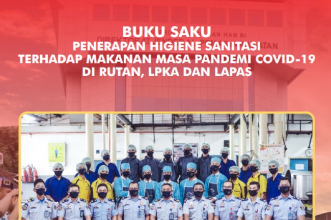 Buku Saku Penerapan Higiene Sanitasi terhadap Makanan Masa Pandemi COVID-19 di Rutan, LPKA, dan Lapas