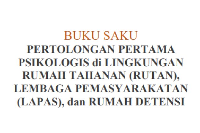 Buku Saku Pertolongan Pertama Psikologis di Lingkungan Rutan, Lapas, dan Rudenim