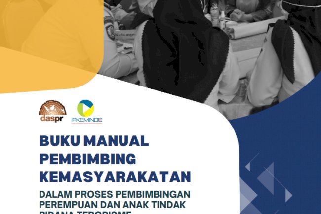 Buku Manual Pembimbing Kemasyarakatan dalam Proses Pembimbingan Perempuan dan Anak Tindak Pidana Terorisme