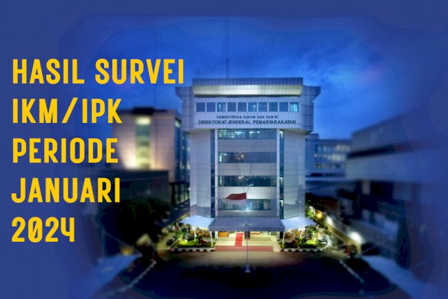 Hasil Survei IKM/IPK Ditjenpas Periode Januari 2024