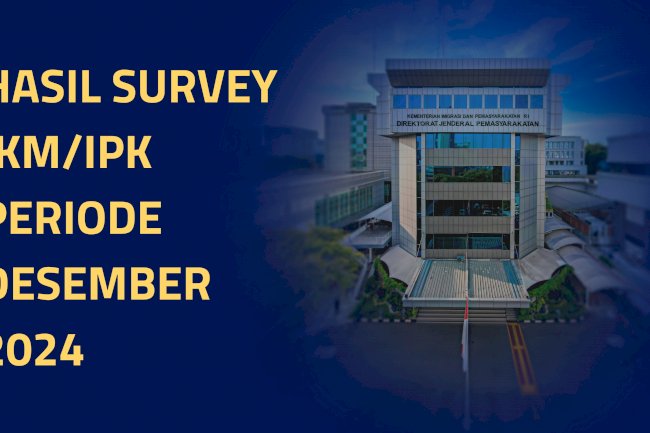 Hasil Survei IKM/IPK Ditjenpas Periode Desember 2024