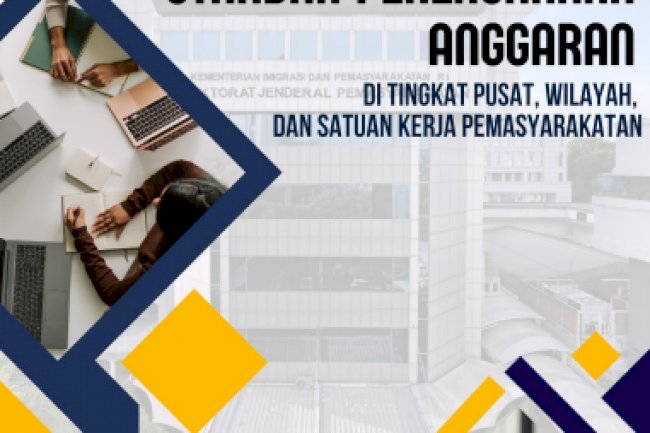 Standar Perencanaan Anggaran di Tingkat Pusat, Wilayah, dan Satuan Kerja Pemasyarakatan