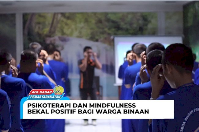 PSIKOTERAPI DAN MINDFULNESS, BEKAL POSITIF BAGI WARGA BINAAN