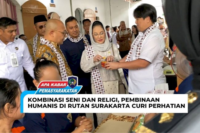 KOMBINASI SENI DAN RELIGI, PEMBINAAN HUMANIS DI RUTAN SURAKARTA CURI PERHATIAN