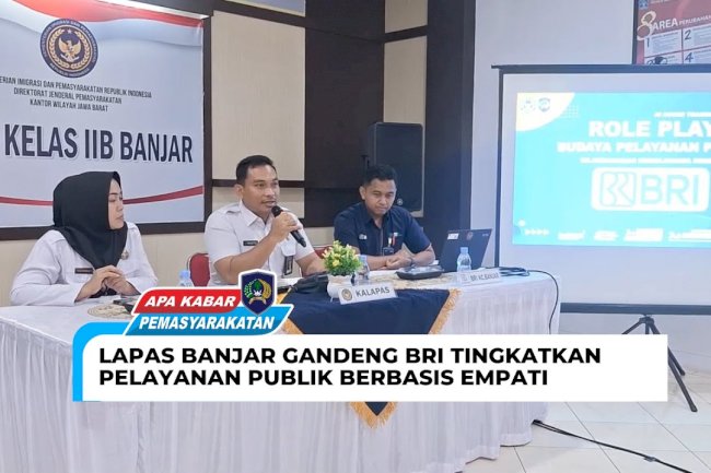 LAPAS BANJAR GANDENG BRI TINGKATKAN PELAYANAN PUBLIK BERBASIS EMPATI