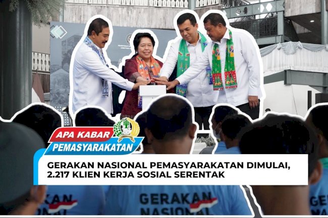 GERAKAN NASIONAL PEMASYARAKATAN DIMULAI,2.217 KLIEN KERJA SOSIAL SERENTAK
