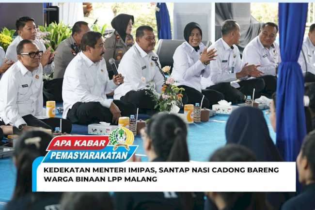 KEDEKATAN MENTERI IMIPAS, SANTAP NASI CADONG BARENG WARGA BINAAN LPP MALANG