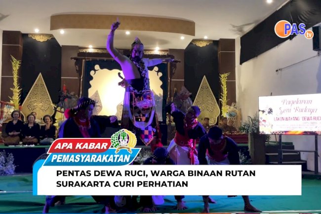 PENTAS DEWA RUCI, WARGA BINAAN RUTAN SURAKARTA CURI PERHATIAN