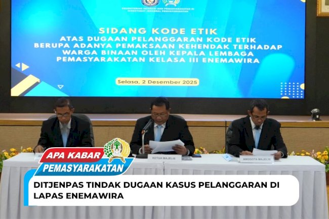  Ditjenpas Tindak Dugaan Kasus Pelanggaran di Lapas Enemawira