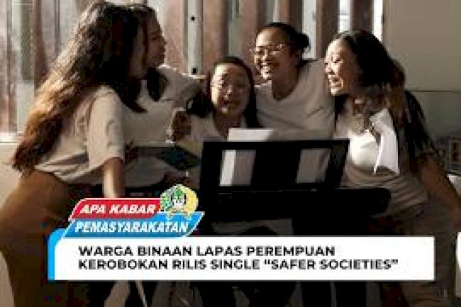 WARGA BINAAN LAPAS PEREMPUAN KEROBOKAN RILIS SINGLE “SAFER SOCIETIES”