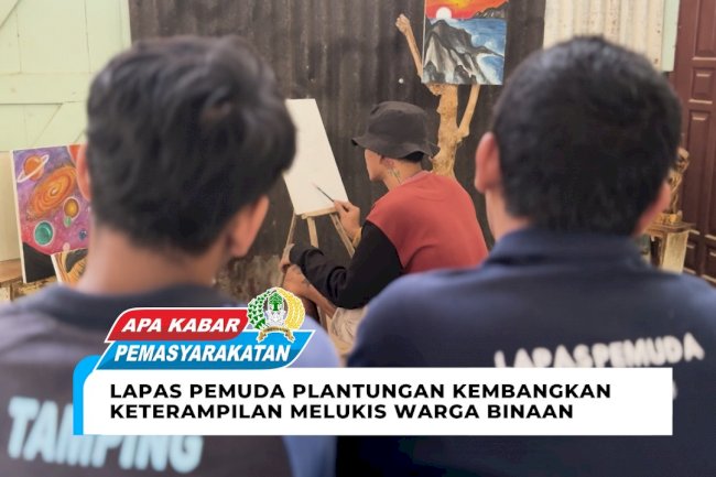 Lapas Pemuda Plantungan Kembangkan Keterampilan Melukis Warga Binaan